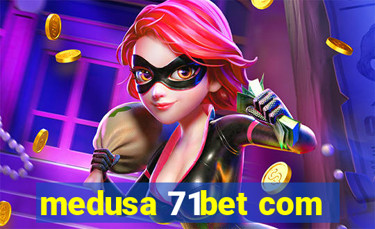 medusa 71bet com